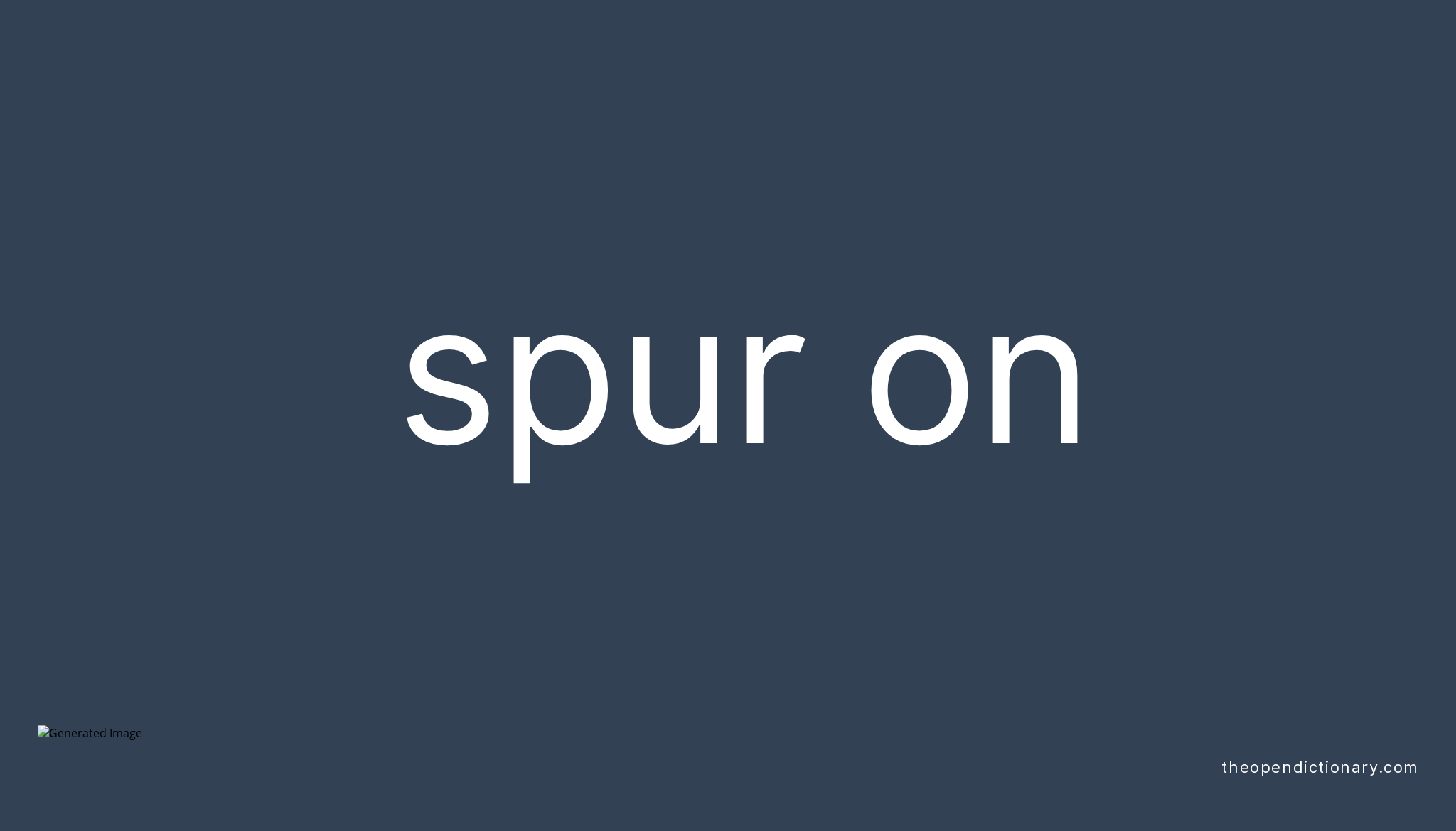 SPUR ON Phrasal Verb SPUR ON Definition, Meaning and Example